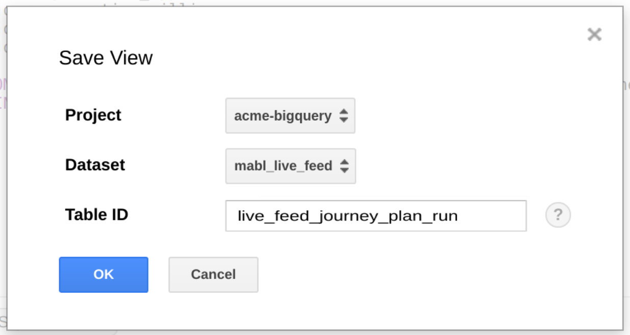 A screenshot of the Same View window with fields for Project, Dataset and Table ID. Then the okay and cancel buttons.